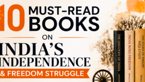 10 Must-Read Books on India’s Independence & Freedom Struggle